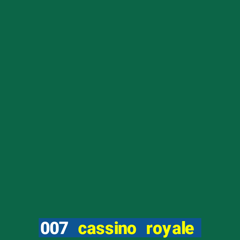 007 cassino royale filme completo em portugues